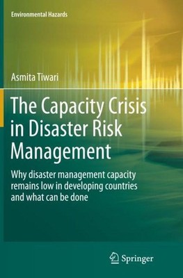 The Capacity Crisis in Disaster Risk Management Asmita Tiwari