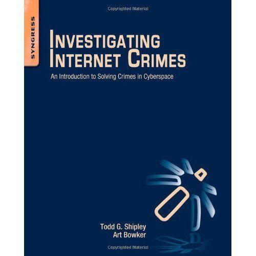 Investigating Internet Crimes An Introduction to Solving Crimes in Cyberspace
