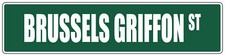 Aluminum Weatherproof Road Street Signs Brussels Griffon Home Decor Wall