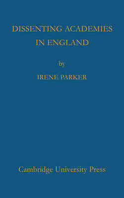Dissenting Academies in England Parker Paperback Cambridge University Press