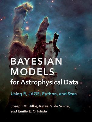 Bayesian Models for Astrophysical Data Using R, JAGS, Python, and Stan Hilbe de