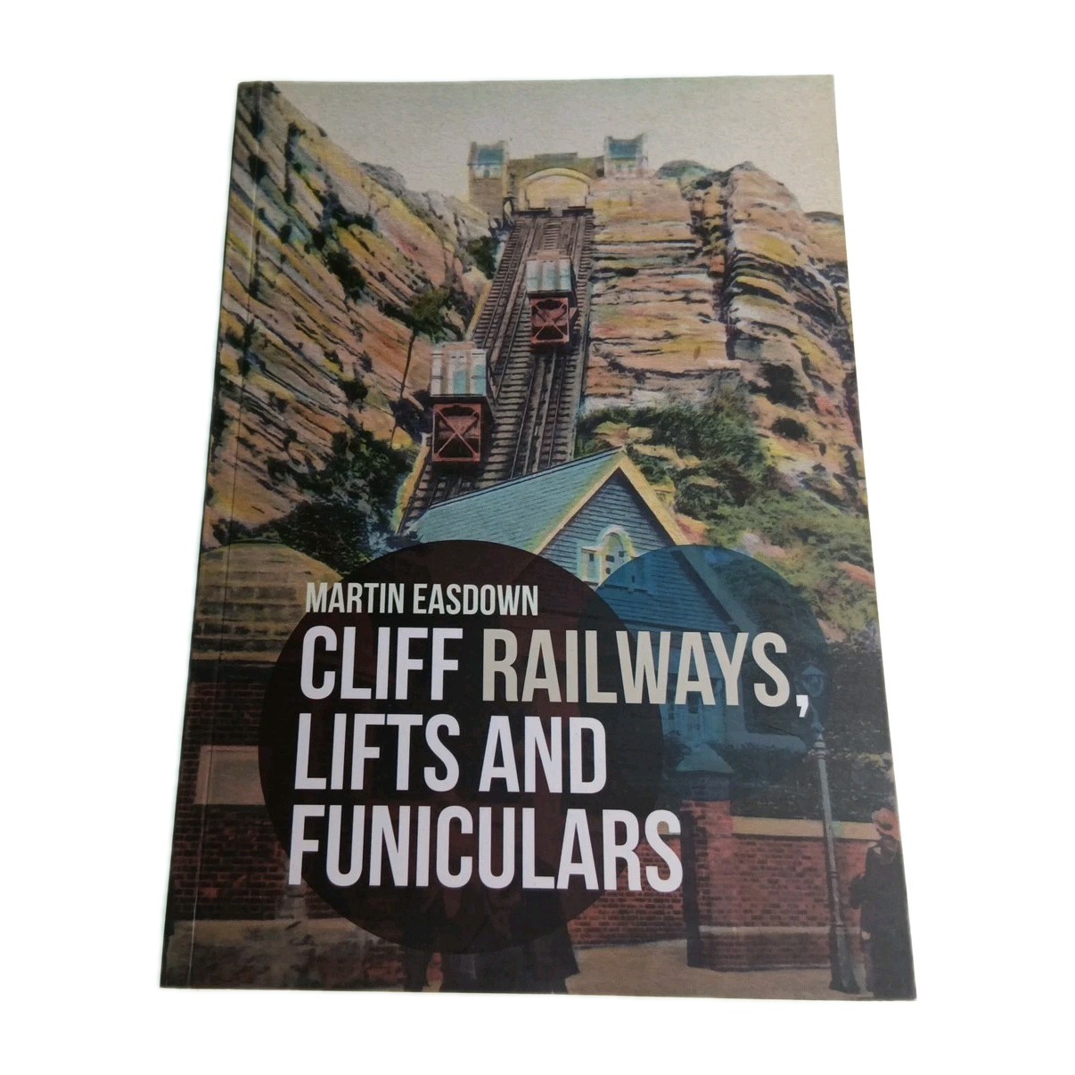 Cliff Railways Life and Funiculars Martin Easdown 2018 Paperback Book