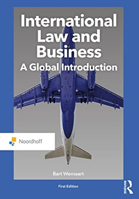 International Law and Business: A Global Introduction by Bart Wernaart PAPERBACK