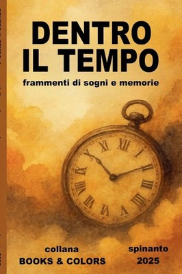 Spinanto | DENTRO IL TEMPO frammenti di sogni e memorie | Taschenbuch (2025)