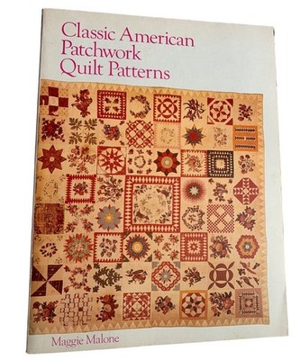 Classic American Patchwork Quilt Patterns Book By Maggie Malone Sewing