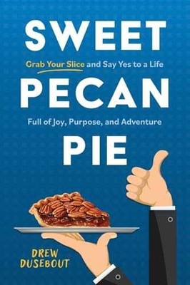 Sweet Pecan Pie: Grab Your Slice and - Paperback, by Dusebout Drew - Very Good