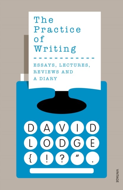 Practice of Writing by David Lodge (Paperback Book)