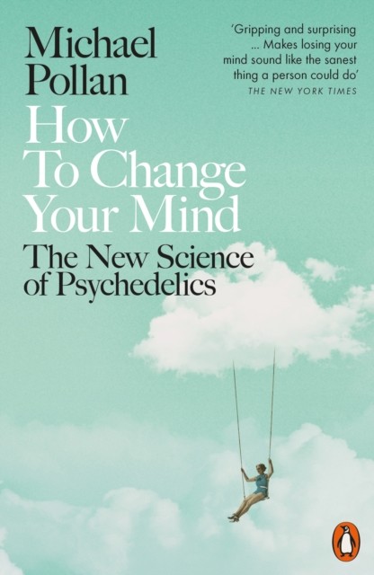 How to Change Your Mind: The New Science of Psychedelics by Michael Pollan - Image 3