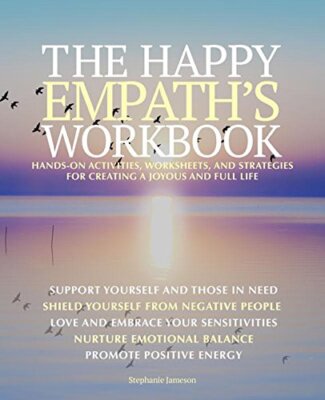 The Happy Empath's Workbook: Hands-On Activities, Worksheets, and Strategies ...