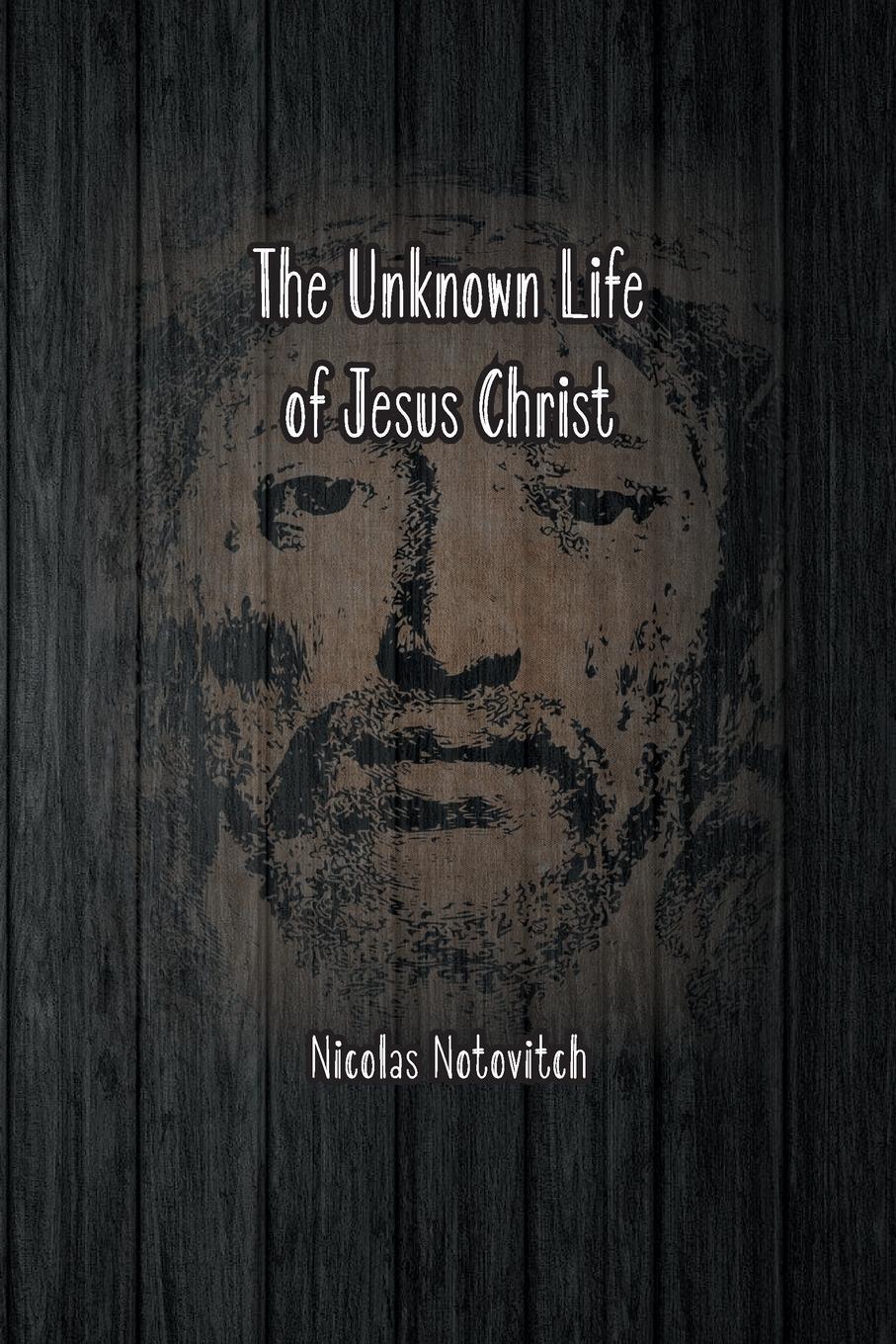 Thumbnail - The Unknown Life Of Jesus Christ Nicolas Notovitch Taschenbuch