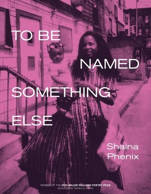 To Be Named Something Else, Paperback by Phenix, Shaina, Brand New, Free ship...