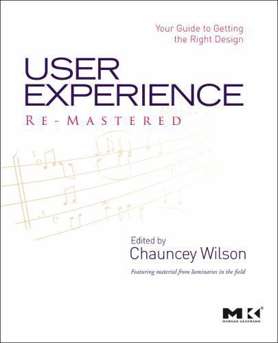User Experience Re-Mastered Your Guide to Getting the Right Design Wilson