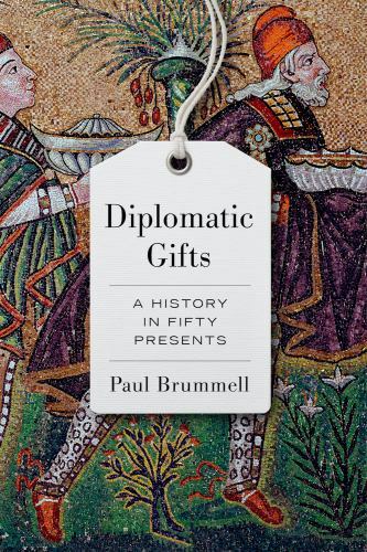 Diplomatic Gifts: A History in Fifty Presents by Brummell, Brummell, New^* - Image 3
