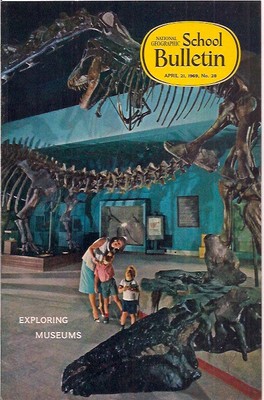national geographic-SCHOOL BULLETIN-apr 21,1969-EXPLORING MUSEUMS.