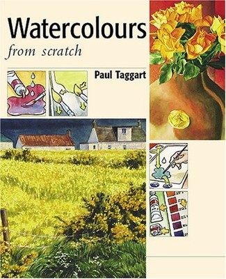 From Scratch, Water Colours: Art Workshop with Paul, Paul Taggart, Used; Very Go