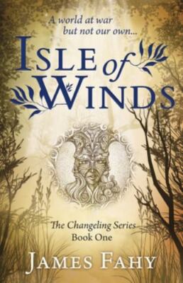 Isle of Winds: The Changeling Series Book 1, Fahy, James, New Book