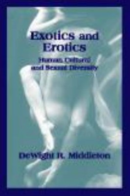 Exotics and Erotics : Human Cultural and Sexual Diversity DeWight