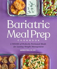 Bariatric Meal Prep Cookbook: 6 Weeks of Perfectly Portioned Meals for Lifel...