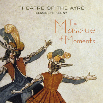 Theatre of the Ayre Theatre of the Ayre: The Masque of Moments (CD) Album