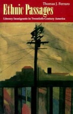 Ethnic Passages : Literary Immigrants in Twen...