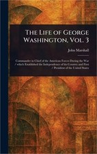 The Life of George Washington, Vol. 3 (Hardback or Cased Book)