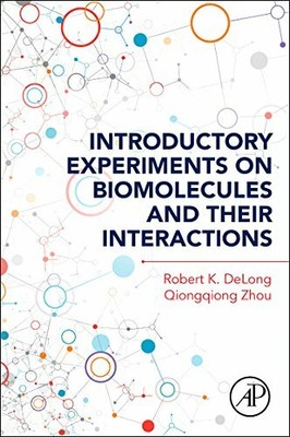 Introductory Experiments on Biomolecules and Their Interactions, DeLong, Zhou.=