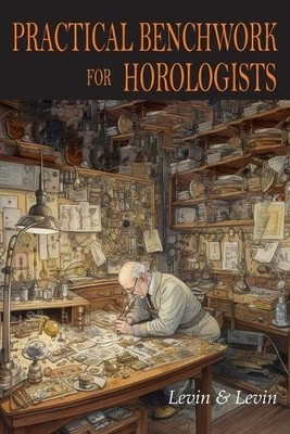 Louis Levin Samuel Levin Practical Benchwork for Horologists (Taschenbuch)