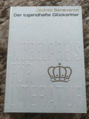 Nobelpreis für Literatur 1922 -  Jacinto Benavente, Der tugendhafte Glücksritter