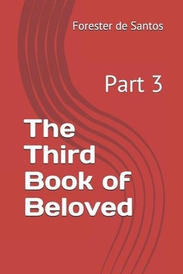 The Third Book of Beloved: Part 3 by Forester de Santos (English) Paperback Book