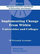 Implementing Change from Within in Universities and Colleges: Ten Personal Accou
