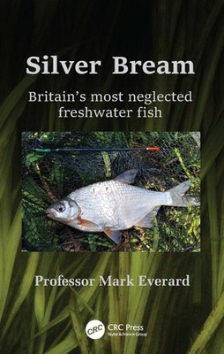 Silver Bream: Britain's most neglected freshwater fish by Mark Everard Paperback