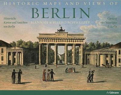 Historic Maps and Views of Berlin/ Historische Karten und Anisichten von Berlin