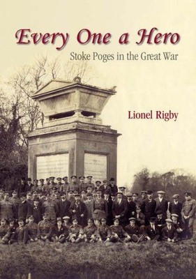 Everyone a Hero. A Buckinghamshire Village in the Great War. Rigby, Lionel: