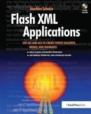 Flash Xml Applications : Use As2 and As3 to Create Photo Galleries, Menus, an...