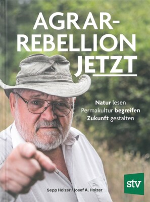 Sepp Holzer: Agrar-Rebellion jetzt, Natur lesen / Permakultur begreifen Buch