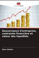 Zhao Weibin | Gouvernance D'entreprise, Contrainte FinancièRe Et Valeur Des...