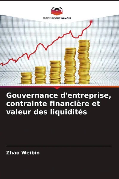 Zhao Weibin | Gouvernance D'entreprise, Contrainte FinancièRe Et Valeur Des...-image