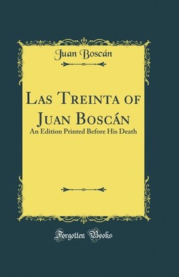 Las Treinta of Juan Boscán: An Edition Printed Before His Death
