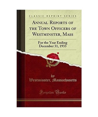 Annual Reports of the Town Officers of Westminster, Mass: For the Year Ending De