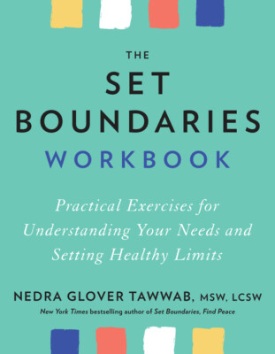 The Set Boundaries Workbook: Practical Exercises For Understanding Your Nee...
