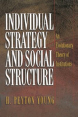 Individual Strategy and Social Structure : An Evolutionary Theory