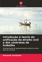IntroduçãO à Teoria Da UnificaçãO Do Direito Civil E Dos Contratos De Trabalho