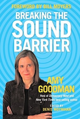 Breaking the Sound Barrier by Amy Goodman