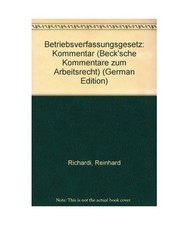 Kommentar zum Betriebsverfassungsgesetz 1 - 73 mit Wahlordnung. [Bd. I]