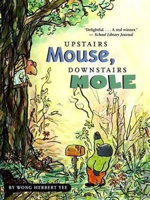Upstairs Mouse, Downstairs Mole [Reader] [A Mouse and Mole Story]