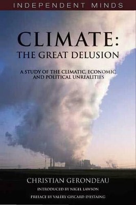 Climate: the Great Delusion (Independent Minds by Christian Gerondeau 1906768412
