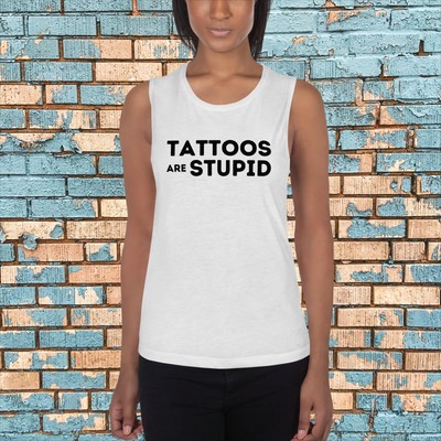 Camiseta Popular Para Mujer Tattoos Are Stupid Sarcástico