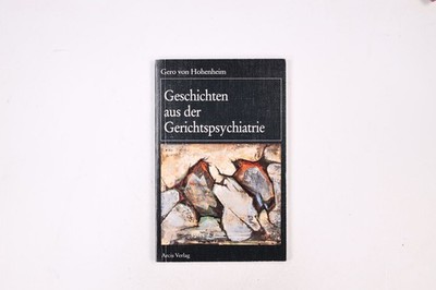 17774 Gero von Hohenheim GESCHICHTEN AUS DER GERICHTSPSYCHIATRIE seltsame