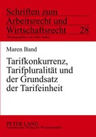 Maren Band | Tarifkonkurrenz, TarifpluralitäT und Der Grundsatz Der Tarifeinheit