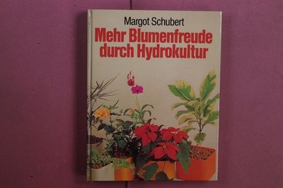 422201 Margot Schubert MEHR BLUMENFREUDE DURCH HYDROKULTUR BLV